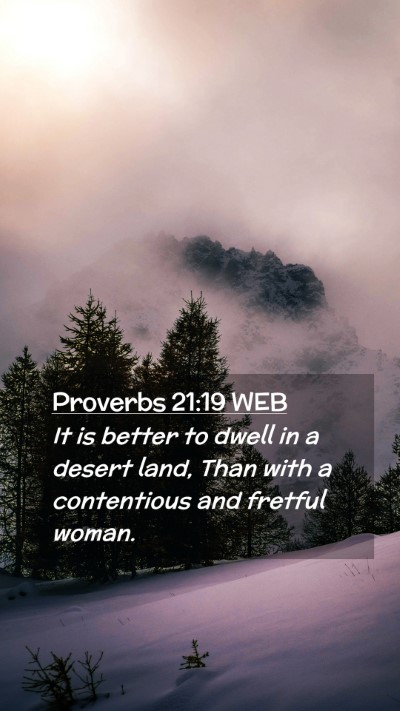 Picture 02 - Proverbs 21:19 WEB Mobile Phone Wallpaper - It is better to dwell in a desert land, Than with - Mobile Bible Verse Wallpaper