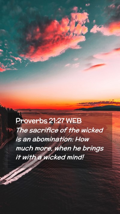 Picture 02 - Proverbs 21:27 WEB Mobile Phone Wallpaper - The sacrifice of the wicked is an abomination: - Mobile Bible Verse Wallpaper