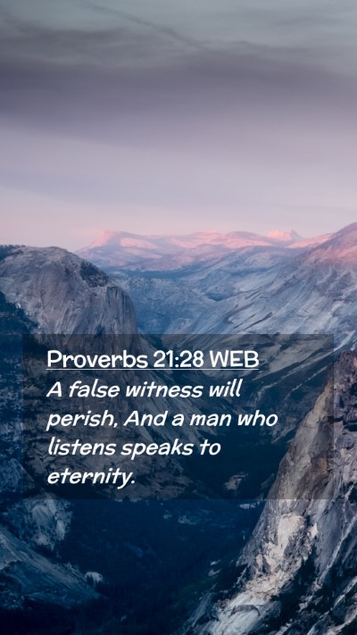 Picture 02 - Proverbs 21:28 WEB Mobile Phone Wallpaper - A false witness will perish, And a man who - Mobile Bible Verse Wallpaper