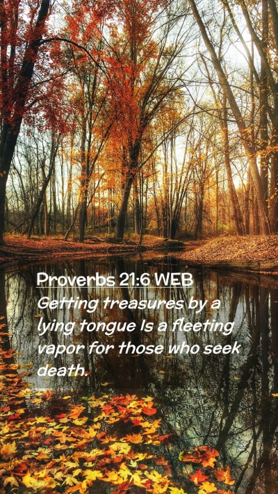 Picture 02 - Proverbs 21:6 WEB Mobile Phone Wallpaper - Getting treasures by a lying tongue Is a fleeting - Mobile Bible Verse Wallpaper