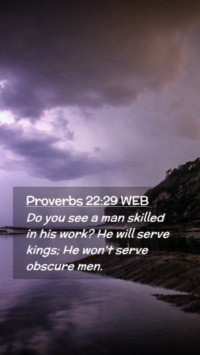 Picture 02 - Proverbs 22:29 WEB Mobile Phone Wallpaper - Do you see a man skilled in his work? He will - Mobile Bible Verse Wallpaper