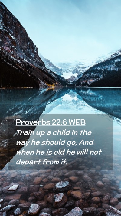 Picture 02 - Proverbs 22:6 WEB Mobile Phone Wallpaper - Train up a child in the way he should go, And - Mobile Bible Verse Wallpaper