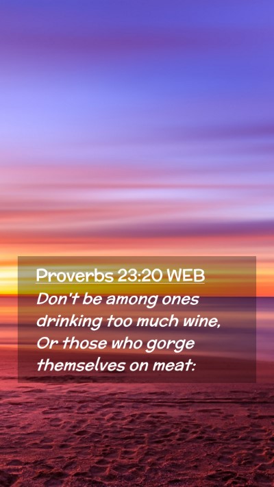 Picture 02 - Proverbs 23:20 WEB Mobile Phone Wallpaper - Don't be among ones drinking too much wine, Or - Mobile Bible Verse Wallpaper