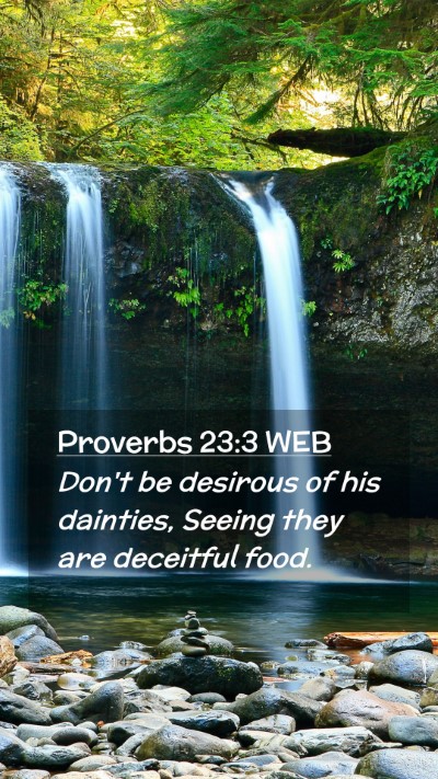 Picture 02 - Proverbs 23:3 WEB Mobile Phone Wallpaper - Don't be desirous of his dainties, Seeing they - Mobile Bible Verse Wallpaper