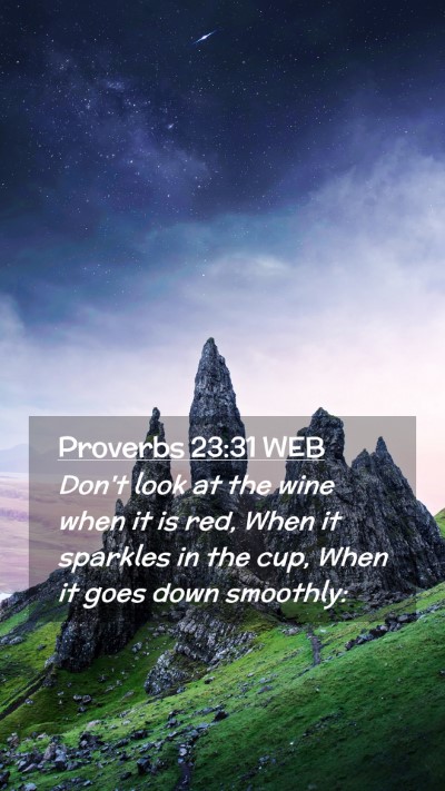 Picture 02 - Proverbs 23:31 WEB Mobile Phone Wallpaper - Don't look at the wine when it is red, When it - Mobile Bible Verse Wallpaper