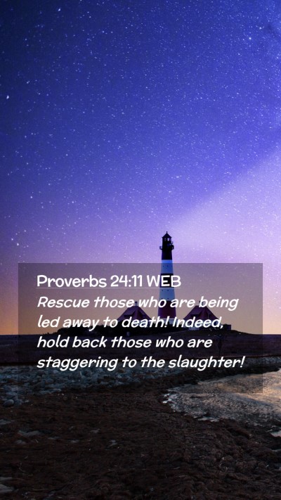 Picture 02 - Proverbs 24:11 WEB Mobile Phone Wallpaper - Rescue those who are being led away to death! - Mobile Bible Verse Wallpaper