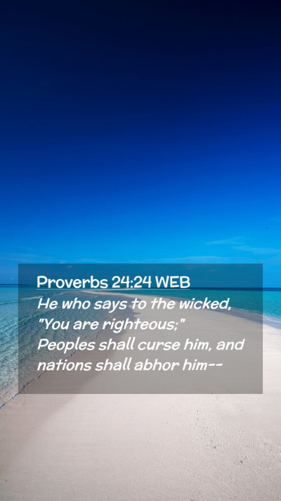 Picture 02 - Proverbs 24:24 WEB Mobile Phone Wallpaper - He who says to the wicked, 