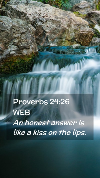 Picture 02 - Proverbs 24:26 WEB Mobile Phone Wallpaper - An honest answer Is like a kiss on the - Mobile Bible Verse Wallpaper