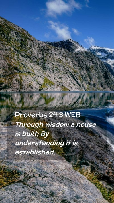 Picture 02 - Proverbs 24:3 WEB Mobile Phone Wallpaper - Through wisdom a house is built; By understanding - Mobile Bible Verse Wallpaper