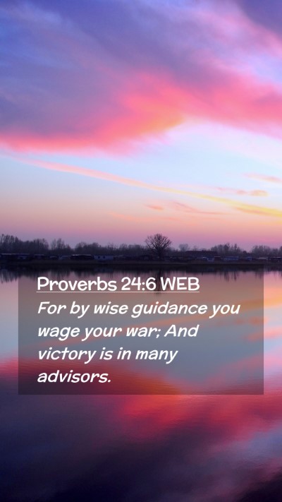 Picture 02 - Proverbs 24:6 WEB Mobile Phone Wallpaper - For by wise guidance you wage your war; And - Mobile Bible Verse Wallpaper