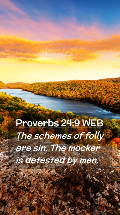 Picture 02 - Proverbs 24:9 WEB Mobile Phone Wallpaper - The schemes of folly are sin. The mocker is - Mobile Bible Verse Wallpaper