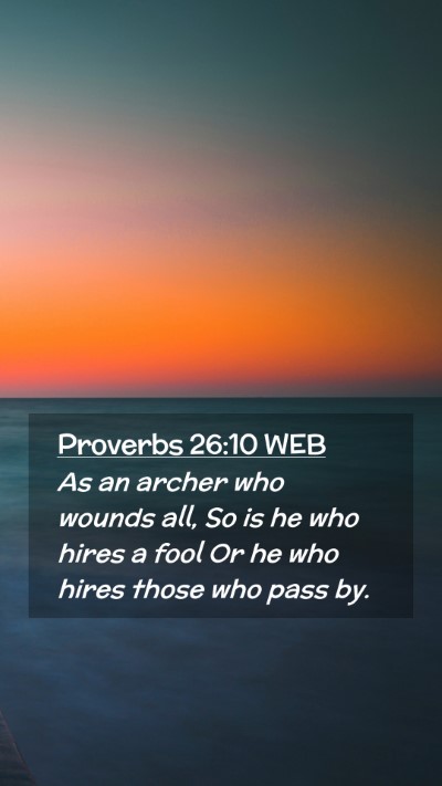 Picture 02 - Proverbs 26:10 WEB Mobile Phone Wallpaper - As an archer who wounds all, So is he who hires a - Mobile Bible Verse Wallpaper