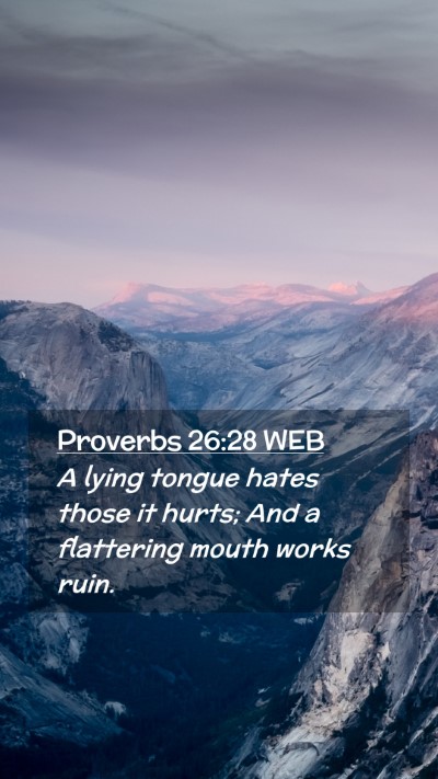 Picture 02 - Proverbs 26:28 WEB Mobile Phone Wallpaper - A lying tongue hates those it hurts; And a - Mobile Bible Verse Wallpaper
