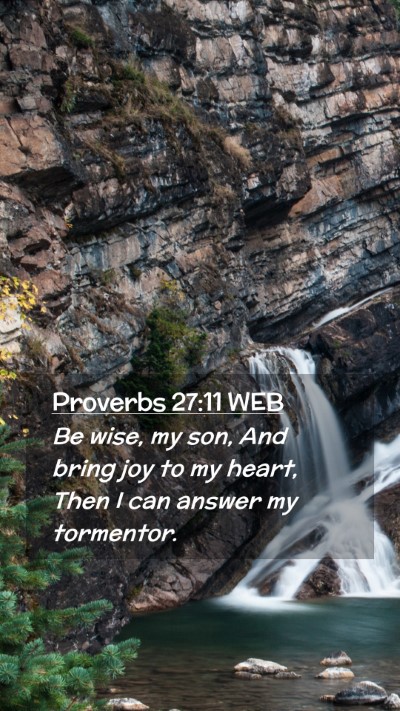Picture 02 - Proverbs 27:11 WEB Mobile Phone Wallpaper - Be wise, my son, And bring joy to my heart, Then - Mobile Bible Verse Wallpaper