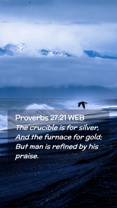 Picture 02 - Proverbs 27:21 WEB Mobile Phone Wallpaper - The crucible is for silver, And the furnace for - Mobile Bible Verse Wallpaper