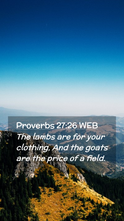 Picture 02 - Proverbs 27:26 WEB Mobile Phone Wallpaper - The lambs are for your clothing, And the goats - Mobile Bible Verse Wallpaper
