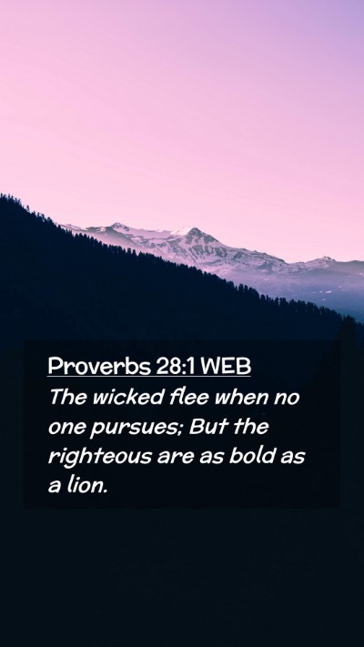 Picture 02 - Proverbs 28:1 WEB Mobile Phone Wallpaper - The wicked flee when no one pursues; But the - Mobile Bible Verse Wallpaper