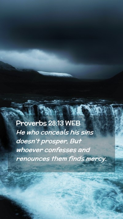 Picture 02 - Proverbs 28:13 WEB Mobile Phone Wallpaper - He who conceals his sins doesn't prosper, But - Mobile Bible Verse Wallpaper