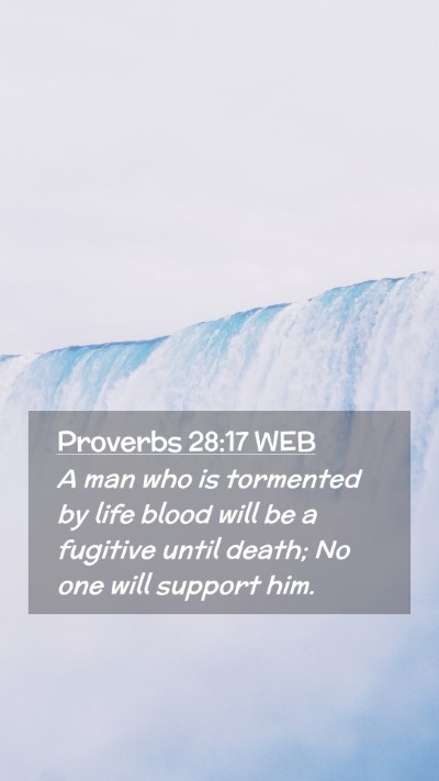 Picture 02 - Proverbs 28:17 WEB Mobile Phone Wallpaper - A man who is tormented by life blood will be a - Mobile Bible Verse Wallpaper