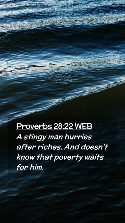 Picture 02 - Proverbs 28:22 WEB Mobile Phone Wallpaper - A stingy man hurries after riches, And doesn't - Mobile Bible Verse Wallpaper