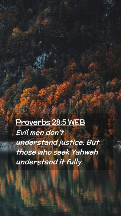 Picture 02 - Proverbs 28:5 WEB Mobile Phone Wallpaper - Evil men don't understand justice; But those who - Mobile Bible Verse Wallpaper