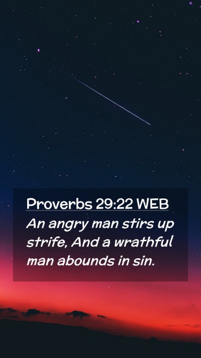 Picture 02 - Proverbs 29:22 WEB Mobile Phone Wallpaper - An angry man stirs up strife, And a wrathful man - Mobile Bible Verse Wallpaper