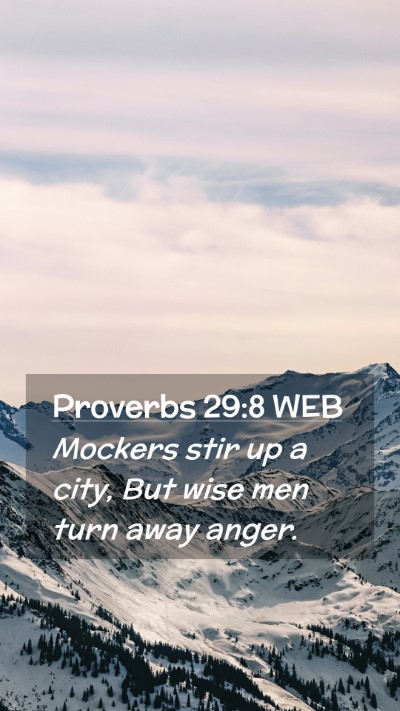 Picture 02 - Proverbs 29:8 WEB Mobile Phone Wallpaper - Mockers stir up a city, But wise men turn away - Mobile Bible Verse Wallpaper