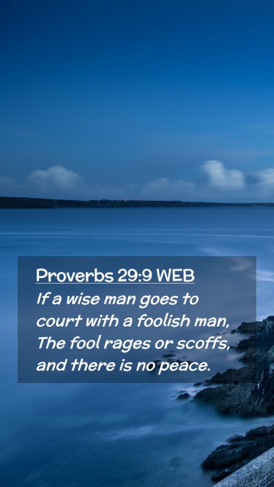 Picture 02 - Proverbs 29:9 WEB Mobile Phone Wallpaper - If a wise man goes to court with a foolish man, - Mobile Bible Verse Wallpaper