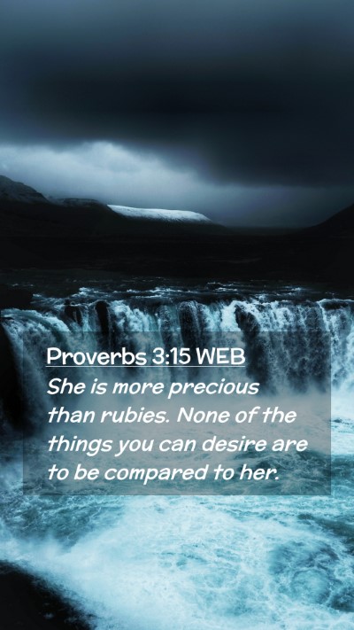 Picture 02 - Proverbs 3:15 WEB Mobile Phone Wallpaper - She is more precious than rubies. None of the - Mobile Bible Verse Wallpaper