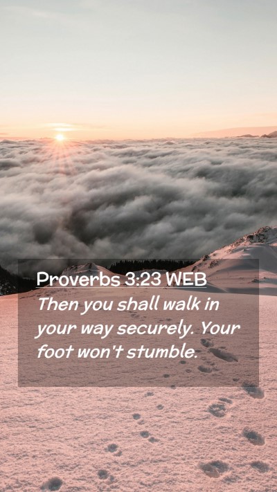 Picture 02 - Proverbs 3:23 WEB Mobile Phone Wallpaper - Then you shall walk in your way securely. Your - Mobile Bible Verse Wallpaper