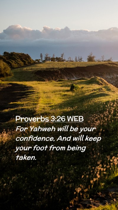 Picture 02 - Proverbs 3:26 WEB Mobile Phone Wallpaper - For Yahweh will be your confidence, And will keep - Mobile Bible Verse Wallpaper