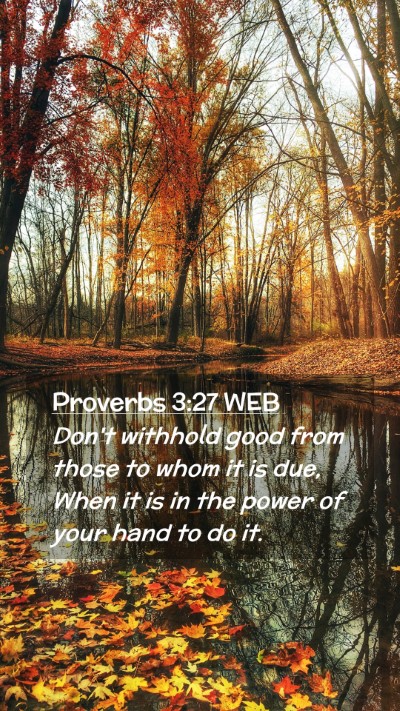 Picture 02 - Proverbs 3:27 WEB Mobile Phone Wallpaper - Don't withhold good from those to whom it is due, - Mobile Bible Verse Wallpaper