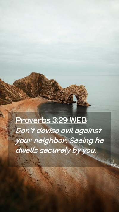 Picture 02 - Proverbs 3:29 WEB Mobile Phone Wallpaper - Don't devise evil against your neighbor, Seeing - Mobile Bible Verse Wallpaper