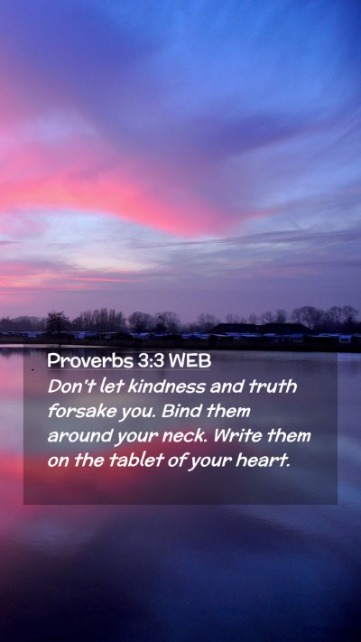 Picture 02 - Proverbs 3:3 WEB Mobile Phone Wallpaper - Don't let kindness and truth forsake you. Bind - Mobile Bible Verse Wallpaper