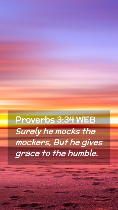 Picture 02 - Proverbs 3:34 WEB Mobile Phone Wallpaper - Surely he mocks the mockers, But he gives grace - Mobile Bible Verse Wallpaper