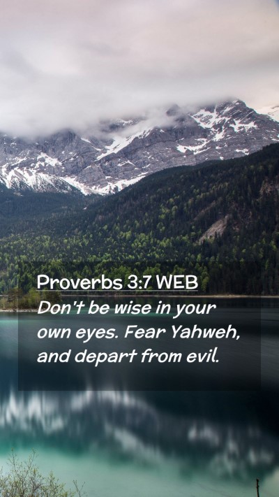 Picture 02 - Proverbs 3:7 WEB Mobile Phone Wallpaper - Don't be wise in your own eyes. Fear Yahweh, and - Mobile Bible Verse Wallpaper