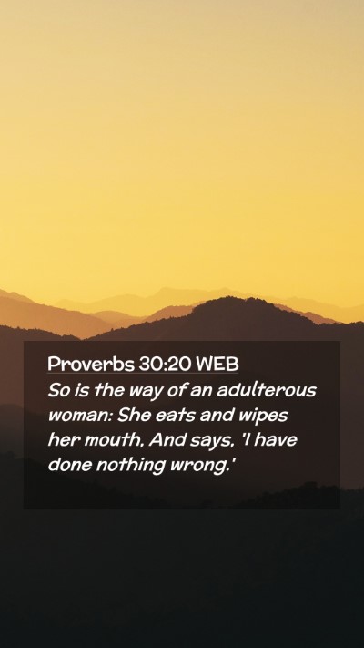Picture 02 - Proverbs 30:20 WEB Mobile Phone Wallpaper - So is the way of an adulterous woman: She eats - Mobile Bible Verse Wallpaper