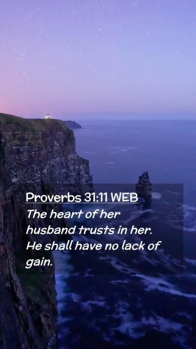 Picture 02 - Proverbs 31:11 WEB Mobile Phone Wallpaper - The heart of her husband trusts in her. He shall - Mobile Bible Verse Wallpaper