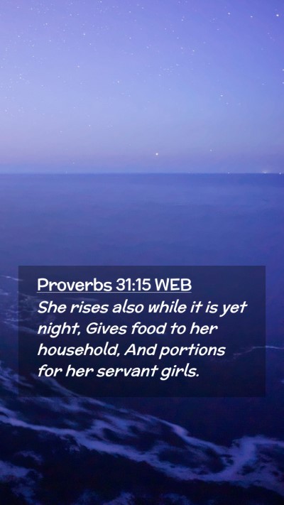 Picture 02 - Proverbs 31:15 WEB Mobile Phone Wallpaper - She rises also while it is yet night, Gives food - Mobile Bible Verse Wallpaper