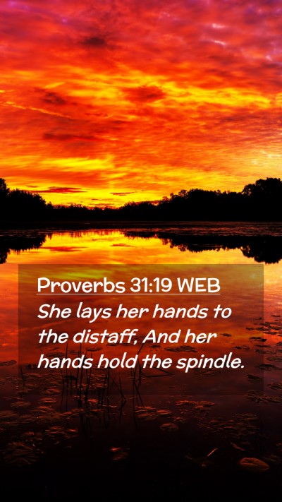 Picture 02 - Proverbs 31:19 WEB Mobile Phone Wallpaper - She lays her hands to the distaff, And her hands - Mobile Bible Verse Wallpaper