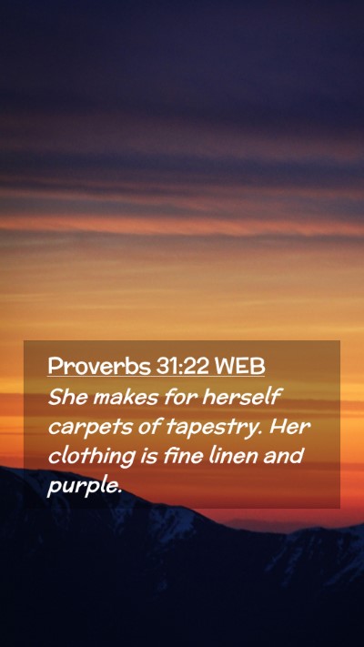 Picture 02 - Proverbs 31:22 WEB Mobile Phone Wallpaper - She makes for herself carpets of tapestry. Her - Mobile Bible Verse Wallpaper