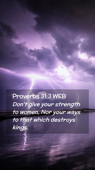 Picture 02 - Proverbs 31:3 WEB Mobile Phone Wallpaper - Don't give your strength to women, Nor your ways - Mobile Bible Verse Wallpaper