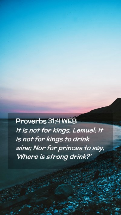 Picture 02 - Proverbs 31:4 WEB Mobile Phone Wallpaper - It is not for kings, Lemuel; It is not for kings - Mobile Bible Verse Wallpaper