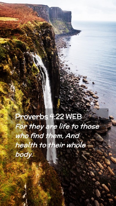 Picture 02 - Proverbs 4:22 WEB Mobile Phone Wallpaper - For they are life to those who find them, And - Mobile Bible Verse Wallpaper