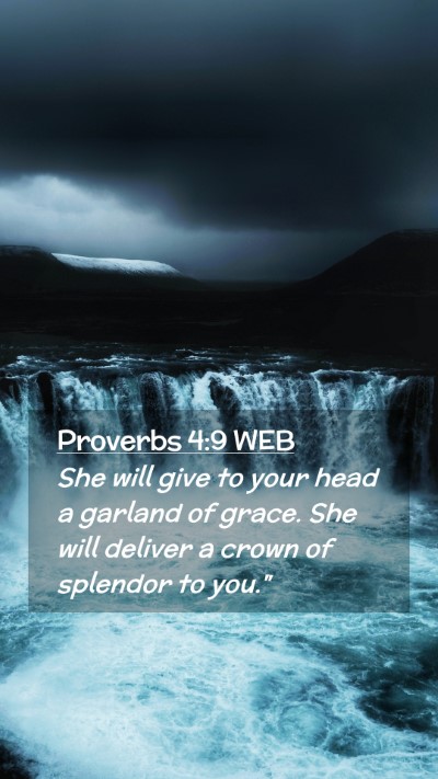 Picture 02 - Proverbs 4:9 WEB Mobile Phone Wallpaper - She will give to your head a garland of grace. - Mobile Bible Verse Wallpaper