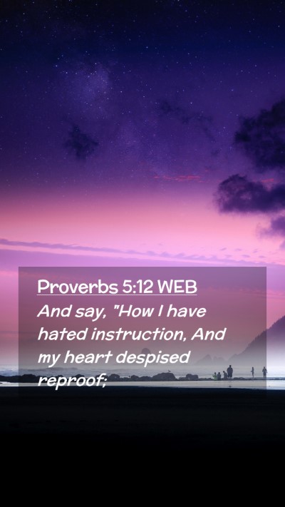 Picture 02 - Proverbs 5:12 WEB Mobile Phone Wallpaper - And say, 