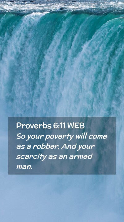 Picture 02 - Proverbs 6:11 WEB Mobile Phone Wallpaper - So your poverty will come as a robber, And your - Mobile Bible Verse Wallpaper