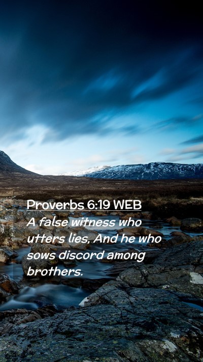 Picture 02 - Proverbs 6:19 WEB Mobile Phone Wallpaper - A false witness who utters lies, And he who sows - Mobile Bible Verse Wallpaper