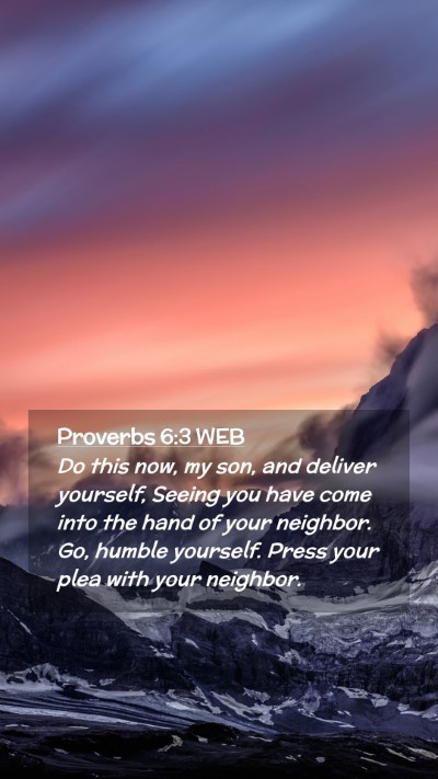 Picture 02 - Proverbs 6:3 WEB Mobile Phone Wallpaper - Do this now, my son, and deliver yourself, Seeing - Mobile Bible Verse Wallpaper