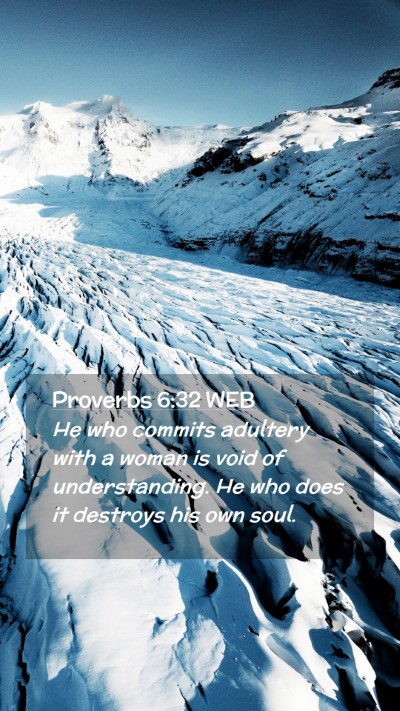 Picture 02 - Proverbs 6:32 WEB Mobile Phone Wallpaper - He who commits adultery with a woman is void of - Mobile Bible Verse Wallpaper
